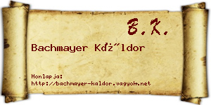 Bachmayer Káldor névjegykártya